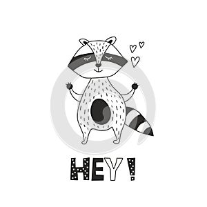 Hand drawn illustration with happy raccoon, hearts and english text. Hey! Decorative cute background with animal