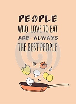 Hand drawn illustration pan, food and dishes and quote. Creative ink art work. Actual vector drawing. Kitchen set and text PEOPLE