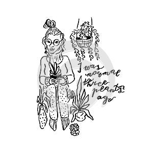 Hand drawn ink doodle crazy plant lady funny character with potted house plants around. I was normal 3 plants ago hand