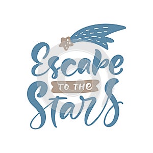 Hand drawn inspirational text Escape to the stars with Comet. Vector illustration isolated on blue star shape background