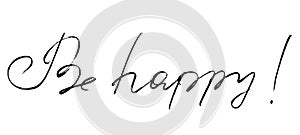 Hand drawn lettering. Be happy. vector