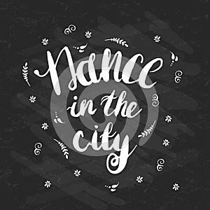 Hand-drawn lettering Dance in the city with flowers