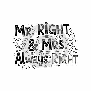 Mr. Right and Mrs. Always Right Hand Drawn Lettering