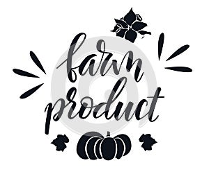 Hand drawn lettering Farm product. Black and white