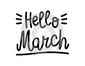 Hand drawn lettering Hello March on white background, vector illustration