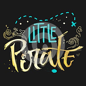 Hand drawn lettering phrase Little Pirate for dark backgrounds