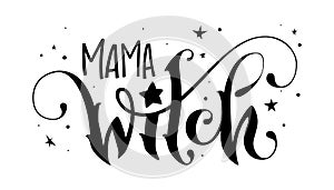 Hand drawn lettering phrase - Mama Witch quote