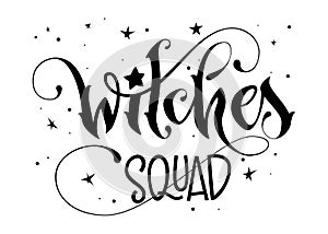 Hand drawn lettering phrase - Witches Squad quote