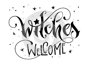 Hand drawn lettering phrase - Witches Welcome quote