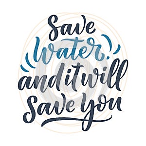 Hand drawn lettering slogan about climate change and water crisis. Perfect design for greeting cards, posters, T-shirts, banners,