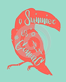 Hand drawn lettering `Summer is coming` inscribed in toucan. Perfect for your summer party invitation or poster.