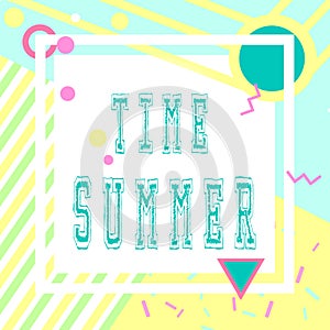 Hand drawn lettering summer time with bright background. Abstract design card for prints, flyers, banners, invitations, special.