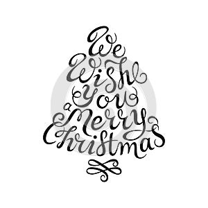 Hand drawn lettering. We wish you a merry christmas. Black ink calligraphy on white background. Christmas tree shape. Used for gre