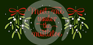 Hand drawn meet me under the mistletoe lettering for celebration design