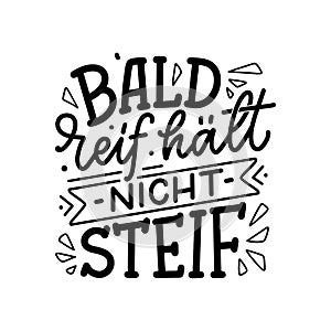 Hand drawn motivation lettering quote in German - Early ripe, early rotten. Inspiration slogan for greeting card, print