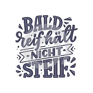 Hand drawn motivation lettering quote in German - Early ripe, early rotten. Inspiration slogan for greeting card, print