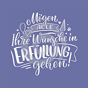 Hand drawn motivation lettering quote in German - May all your wishes come true. Inspiration slogan for greeting card