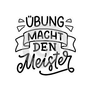 Hand drawn motivation lettering quote in German - Practice makes perfect. Inspiration slogan for greeting card, print