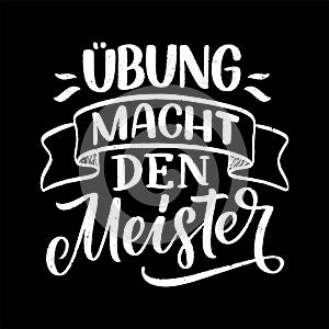 Hand drawn motivation lettering quote in German - Practice makes perfect. Inspiration slogan for greeting card, print