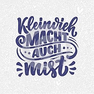 Hand drawn motivation lettering quote in German - Small amounts add up to something bigger. Inspiration slogan for