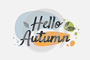 Hand drawn Phrase Hello Autumn on the abstract sky and autumn leaves. Leaf fall and water drops. Vector Illustration