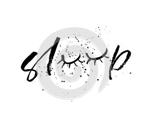 Hand drawn phrase Sleep with closed eyes. Vector lettering background.