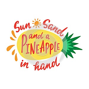 Hand drawn pineapple with funny lettering quote.