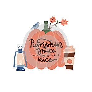 Hand drawn poster with lettering quote - Pumpkin spice and everything nice. Written text with flat vector autumn