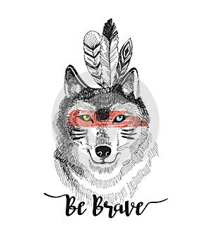 Hand drawn print with wolf and lettering `Be brave`. Boho vector illustration design for t-shirt. Indian card.