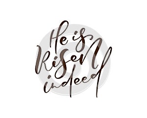 Hand drawn He is Risen indeed calligraphy lettering vector Easter text. Jesus illustration Greeting Card. Typographic