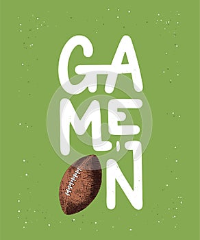 Hand drawn sketch of american football ball, modern lettering, Game On, on green background