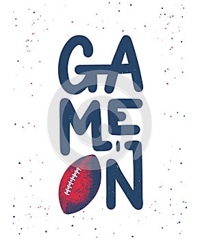 Hand drawn sketch of american football ball, modern lettering, Game On, on white background