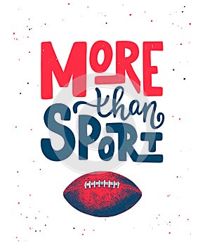Hand drawn sketch of american football ball, modern lettering, More Than Sport, on white background