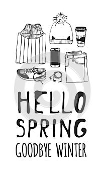 Hand drawn Spring Fashion illustration wear and quote HELLO SPRING, GOODBYE WINTER. Actual Season vector background. Black and