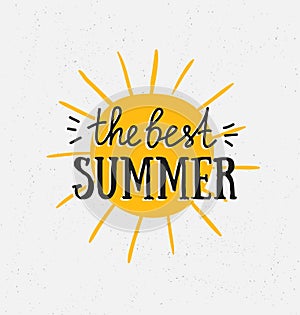 Hand drawn stylish typography lettering phrase on the grunge background with sun - 'The best summer'.