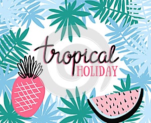 Hand drawn stylish typography lettering phrase - 'Tropical holiday'.