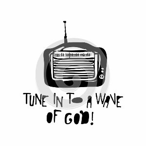 Hand drawn. Tune in to a wave of God.