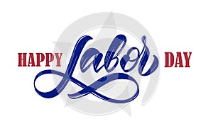 Hand drawn type lettering composition of Happy Labor Day with star on white background