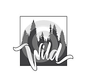 Hand drawn type lettering of Wild with silhouette of Pine Forest. Brush calligraphy. Typography design.