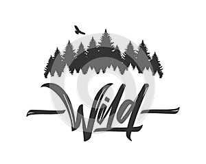 Hand drawn type lettering of Wild with silhouette of Pine Forest and Hawk. Brush calligraphy. Typography design.