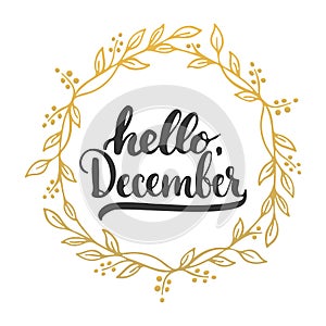 Hand drawn typography lettering phrase Hello, December isolated on the white background with golden wreath. Fun brush photo