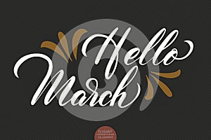 Hand drawn typography lettering phrase Hello March isolated on the dark background with. Brush ink calligraphy