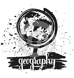 Hand drawn typography poster globe school geography lesson isolated on white background. Calligraphy lettering