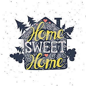 Hand drawn typography poster. Home Sweet Home. Can be used as a