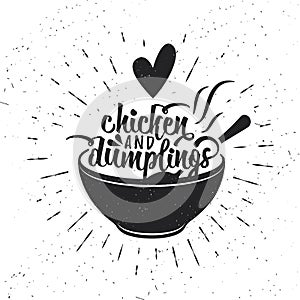 Hand drawn typography poster. Inspirational vector typography. Chicken and Dumplings. Vector calligraphy.
