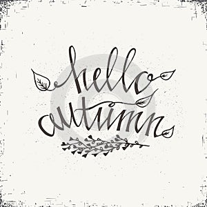 Hand drawn typography poster. Stylish typographic poster design with inscription - Hello Autumn.