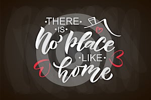 Hand drawn typography poster There is no place like home. Home quote on textured background for postcard, card, banner