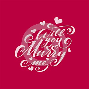 Hand drawn typography poster. Will you marry me Motivation Quote about life