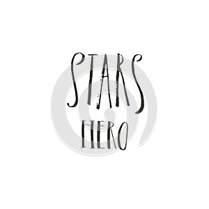 Hand drawn vector abstract graphic ink creative modern handwritten calligraphy lettering phase Stars Hero isolated on