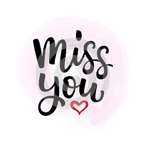 Hand drawn vector lettering Miss you and heart